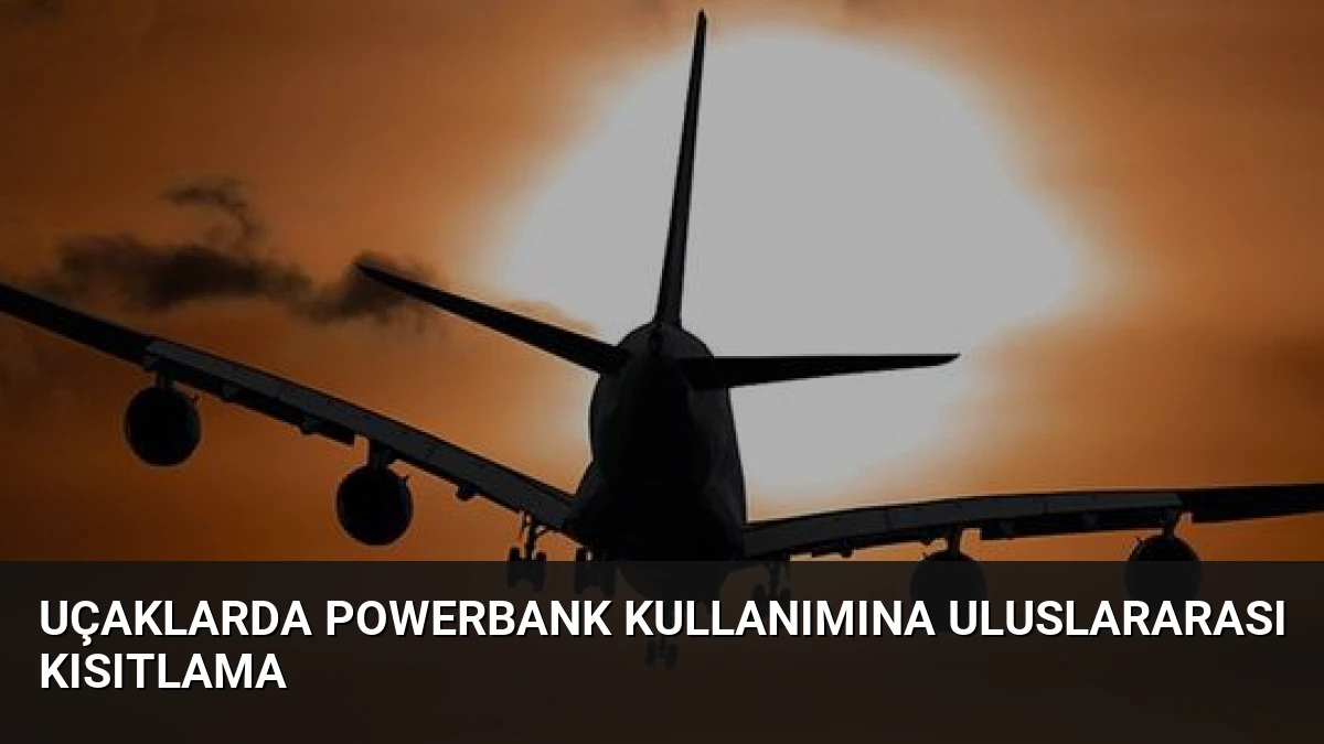 Uçaklarda Powerbank Kullanımına Uluslararası Kısıtlama