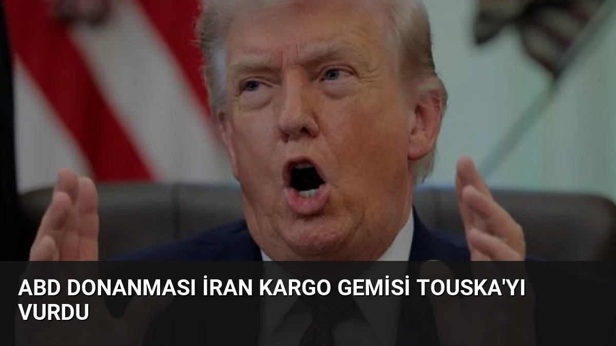 ABD Donanması İran Kargo Gemisi TOUSKA’yı Vurdu