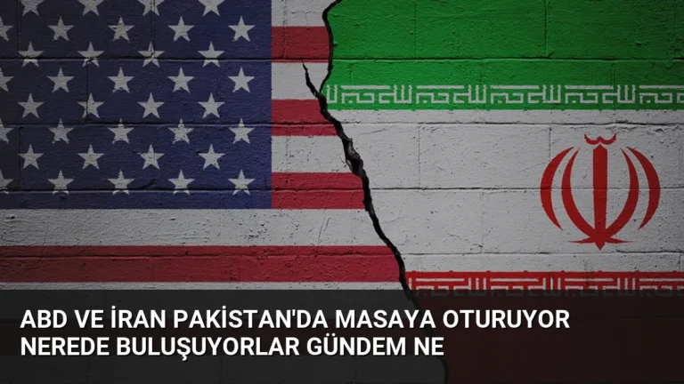 ABD ve İran Pakistan’da Masaya Oturuyor Nerede Buluşuyorlar Gündem Ne