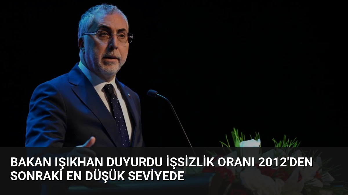 Bakan Işıkhan Duyurdu İşsizlik Oranı 2012’den Sonraki En Düşük Seviyede