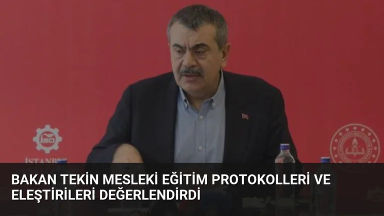 Bakan Tekin Mesleki Eğitim Protokolleri ve Eleştirileri Değerlendirdi