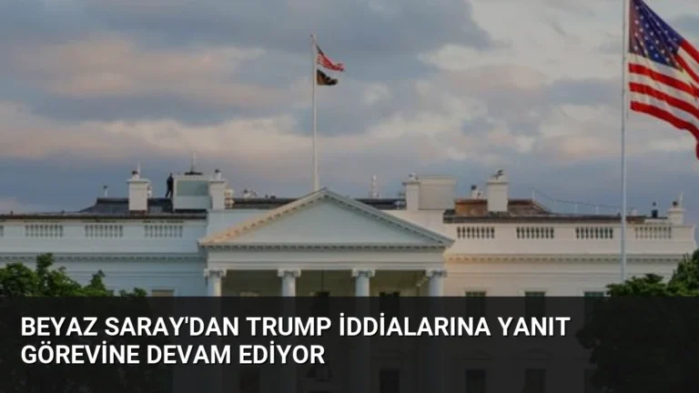 Beyaz Saray’dan Trump İddialarına Yanıt Görevine Devam Ediyor