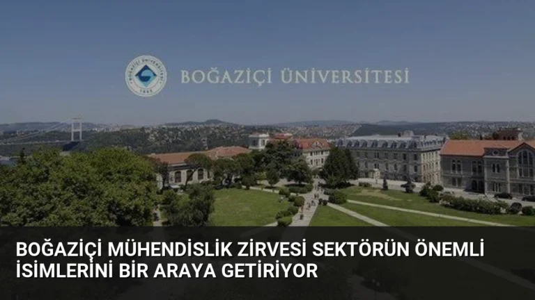 Boğaziçi Mühendislik Zirvesi Sektörün Önemli İsimlerini Bir Araya Getiriyor