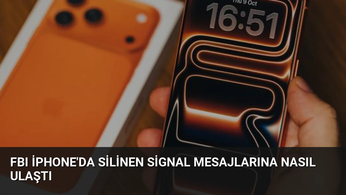 FBI iPhone’da Silinen Signal Mesajlarına Nasıl Ulaştı