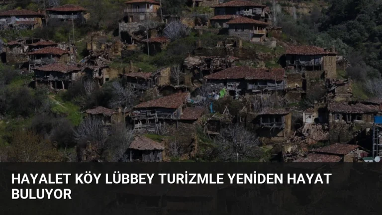Hayalet Köy Lübbey Turizmle Yeniden Hayat Buluyor