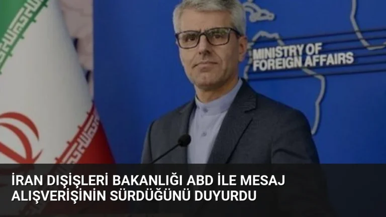 İran Dışişleri Bakanlığı ABD ile Mesaj Alışverişinin Sürdüğünü Duyurdu