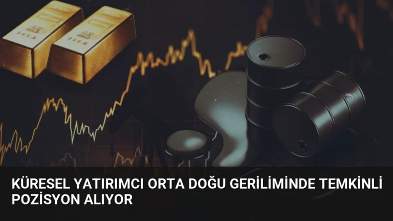 Küresel Yatırımcı Orta Doğu Geriliminde Temkinli Pozisyon Alıyor