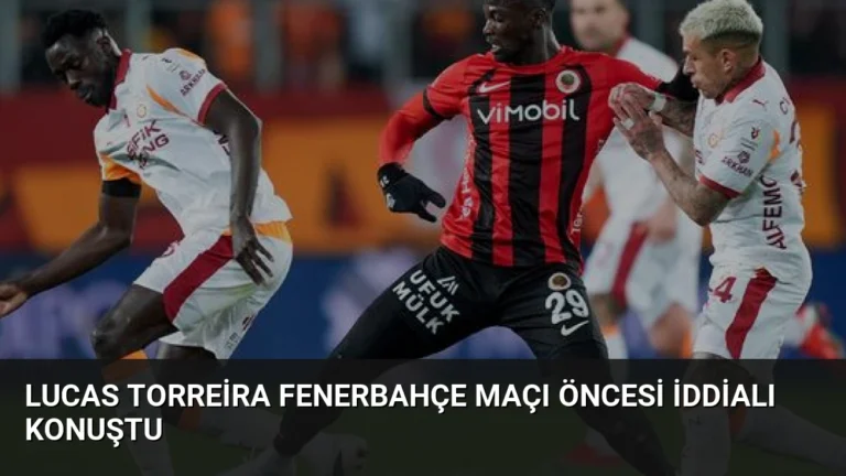 Lucas Torreira Fenerbahçe Maçı Öncesi İddialı Konuştu