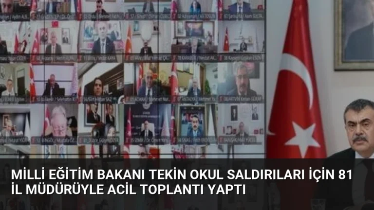 Milli Eğitim Bakanı Tekin Okul Saldırıları İçin 81 İl Müdürüyle Acil Toplantı Yaptı