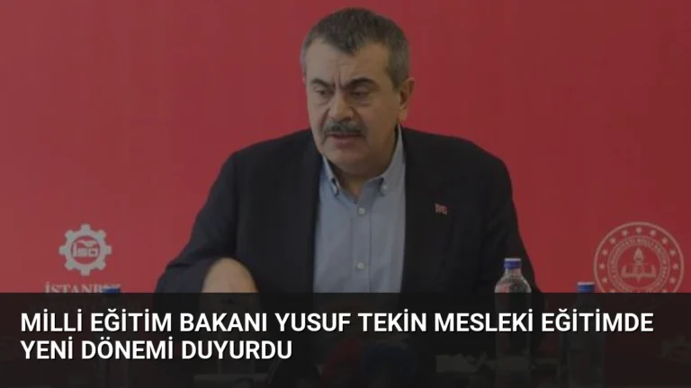 Milli Eğitim Bakanı Yusuf Tekin Mesleki Eğitimde Yeni Dönemi Duyurdu
