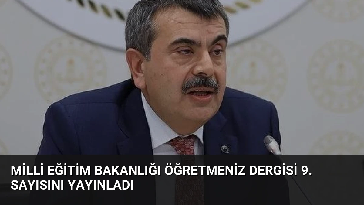 Milli Eğitim Bakanlığı ÖğretmenİZ Dergisi 9. Sayısını Yayınladı