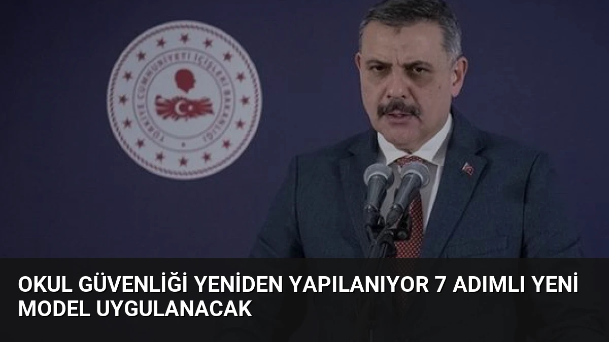Okul Güvenliği Yeniden Yapılanıyor 7 Adımlı Yeni Model Uygulanacak
