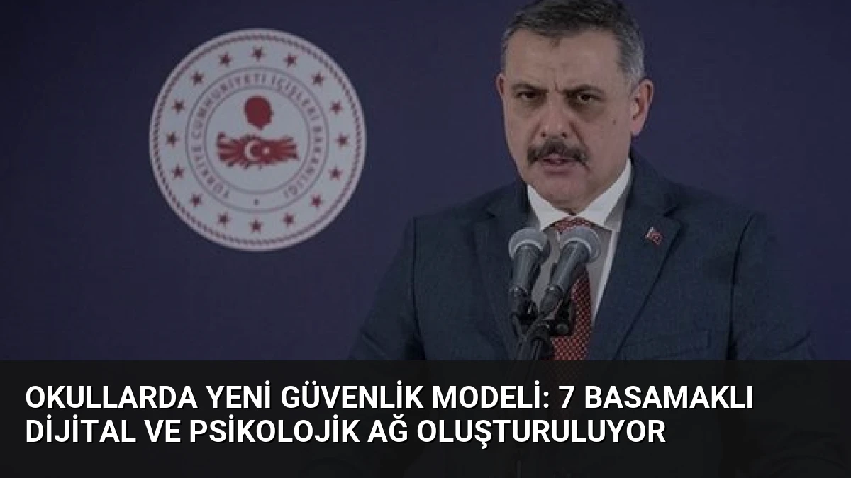 Okullarda Yeni Güvenlik Modeli: 7 Basamaklı Dijital ve Psikolojik Ağ Oluşturuluyor