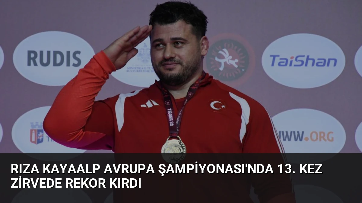 Rıza Kayaalp Avrupa Şampiyonası’nda 13. Kez Zirvede Rekor Kırdı