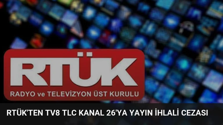 RTÜK’ten TV8 TLC Kanal 26’ya Yayın İhlali Cezası