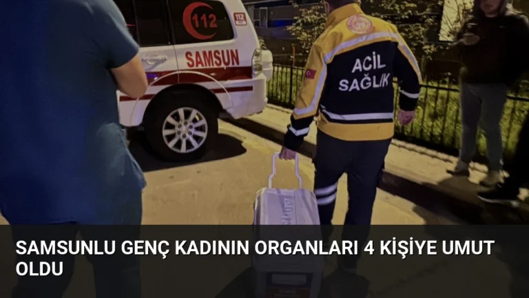 Samsunlu Genç Kadının Organları 4 Kişiye Umut Oldu
