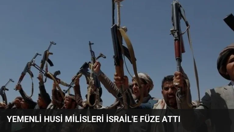 Yemenli Husi Milisleri İsrail’e Füze Attı