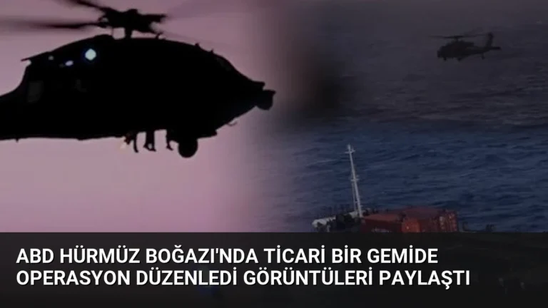 ABD Hürmüz Boğazı’nda Ticari Bir Gemide Operasyon Düzenledi Görüntüleri Paylaştı