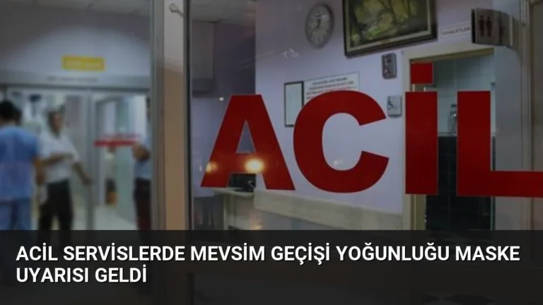 Acil Servislerde Mevsim Geçişi Yoğunluğu Maske Uyarısı Geldi