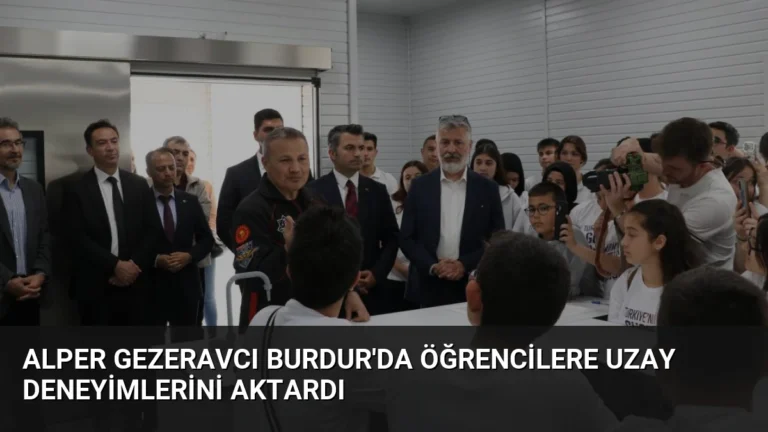Alper Gezeravcı Burdur’da Öğrencilere Uzay Deneyimlerini Aktardı