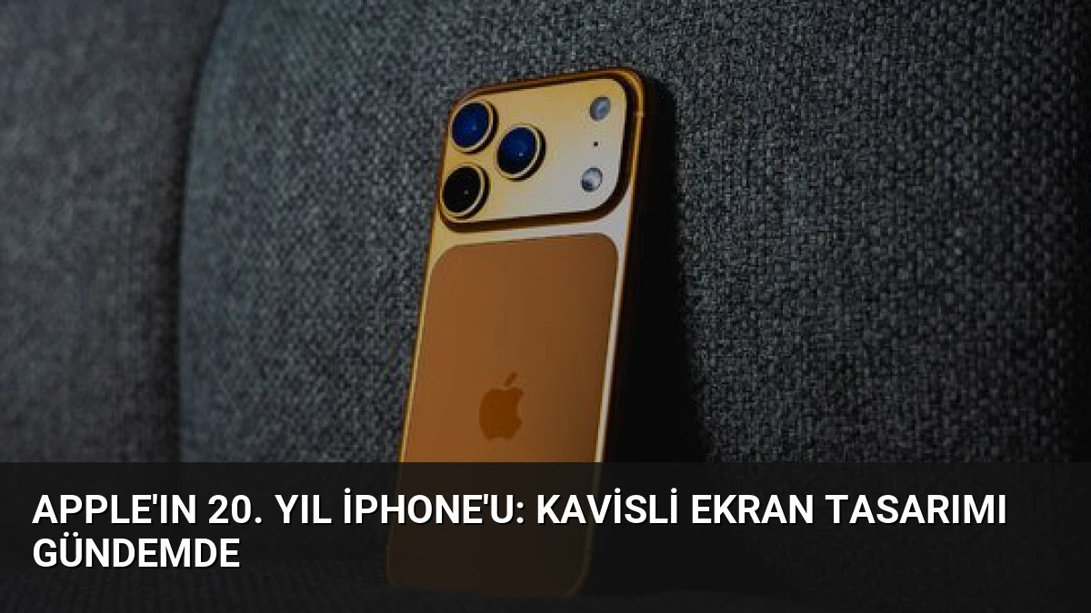 Apple’ın 20. Yıl iPhone’u: Kavisli Ekran Tasarımı Gündemde