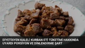 Diyetisyen Kaleli Kurban Eti Tüketimi Hakkında Uyardı Porsiyon ve Dinlendirme Şart