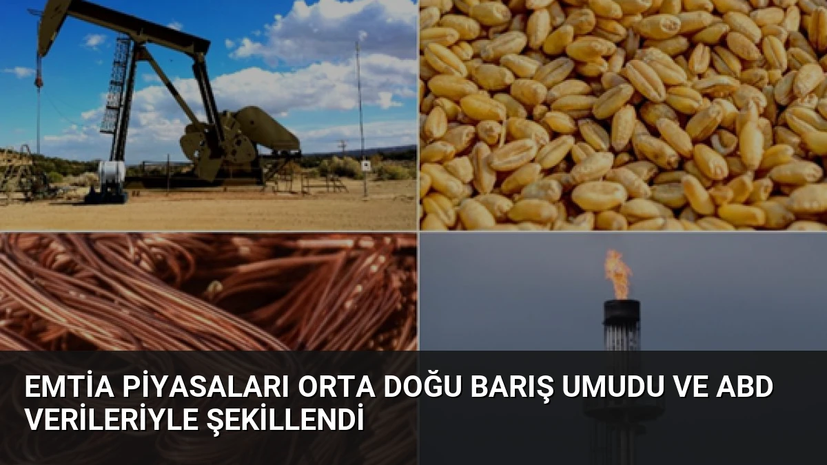 Emtia Piyasaları Orta Doğu Barış Umudu ve ABD Verileriyle Şekillendi