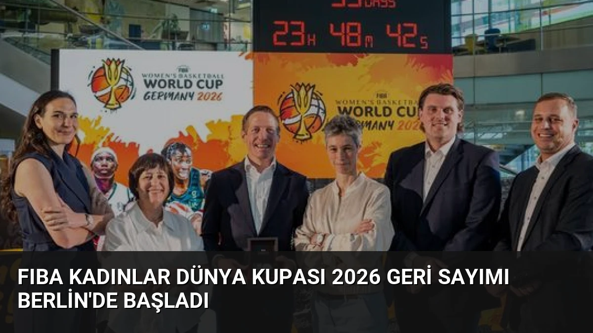 FIBA Kadınlar Dünya Kupası 2026 Geri Sayımı Berlin’de Başladı