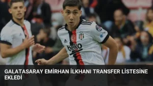 Galatasaray Emirhan İlkhanı Transfer Listesine Ekledi