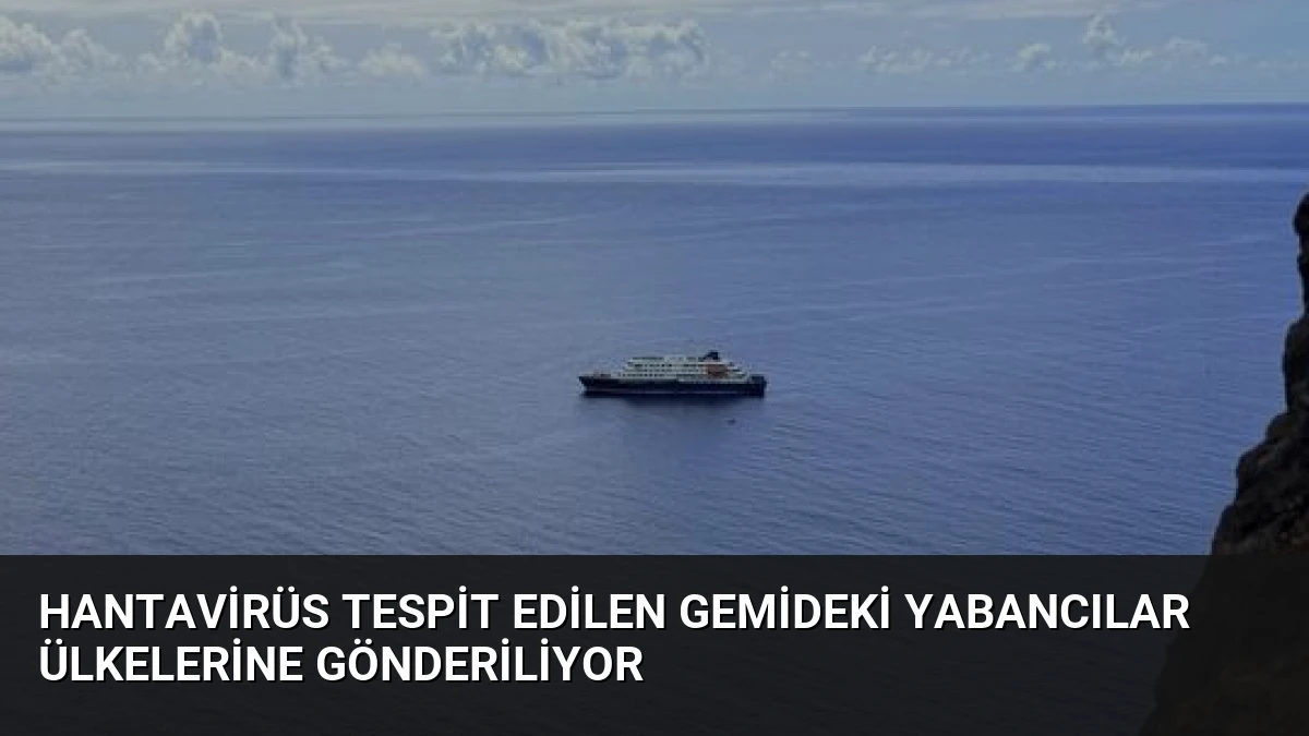 Hantavirüs Tespit Edilen Gemideki Yabancılar Ülkelerine Gönderiliyor