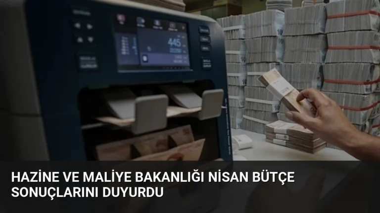 Hazine ve Maliye Bakanlığı Nisan Bütçe Sonuçlarını Duyurdu