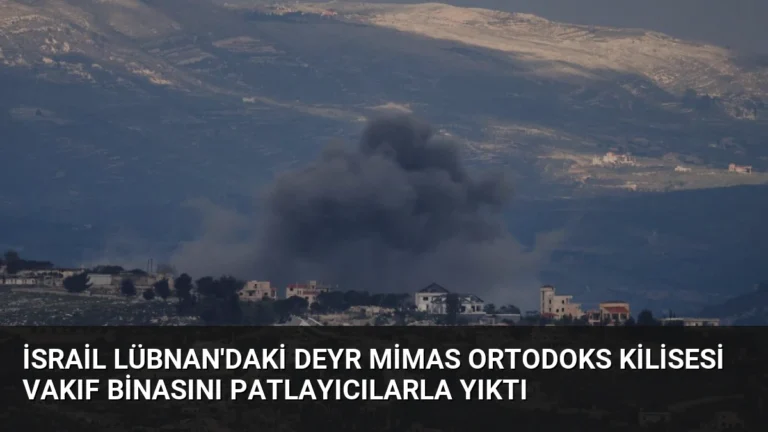 İsrail Lübnan’daki Deyr Mimas Ortodoks Kilisesi Vakıf Binasını Patlayıcılarla Yıktı