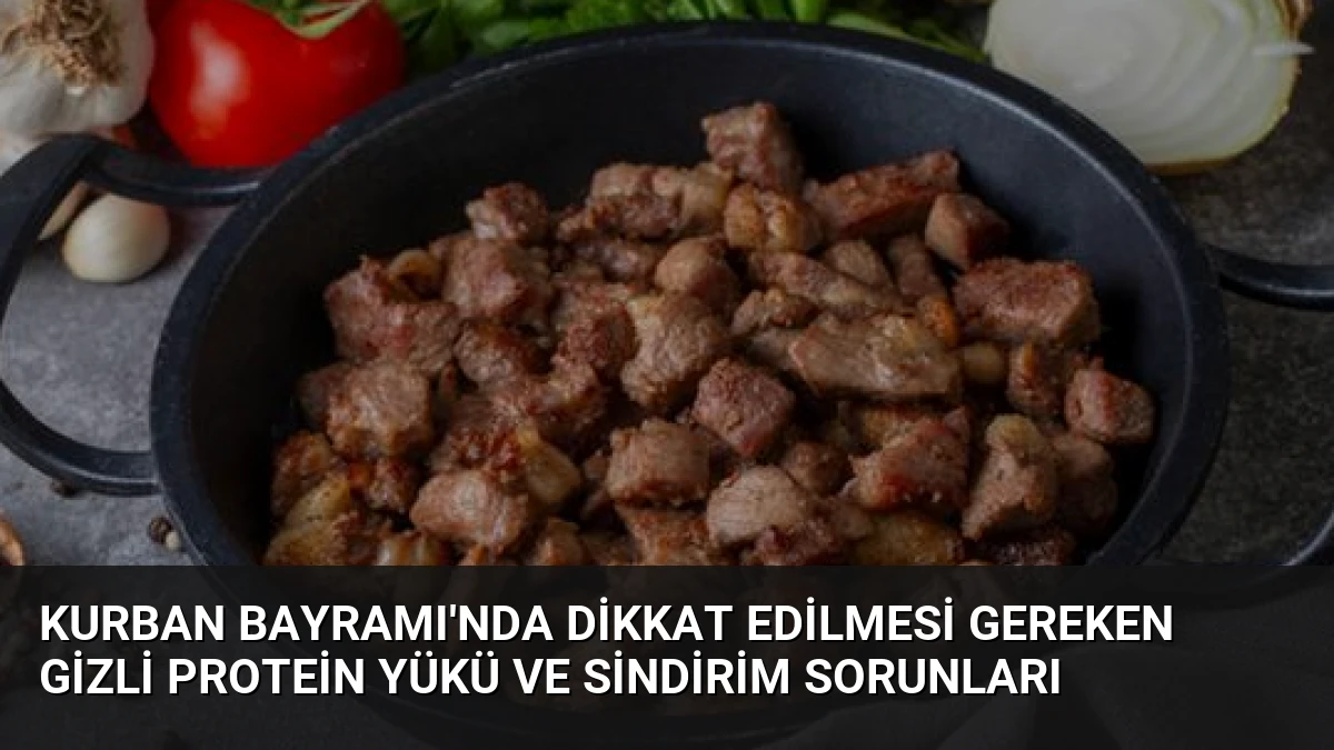 Kurban Bayramı’nda Dikkat Edilmesi Gereken Gizli Protein Yükü ve Sindirim Sorunları