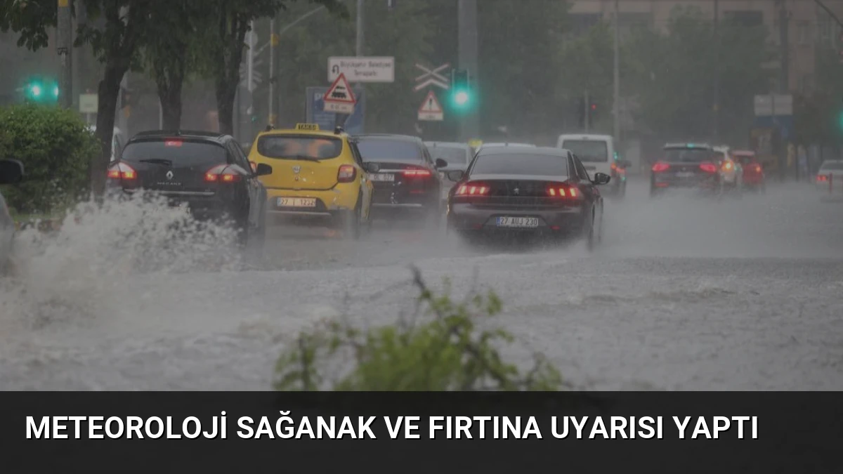 Meteoroloji Sağanak ve Fırtına Uyarısı Yaptı