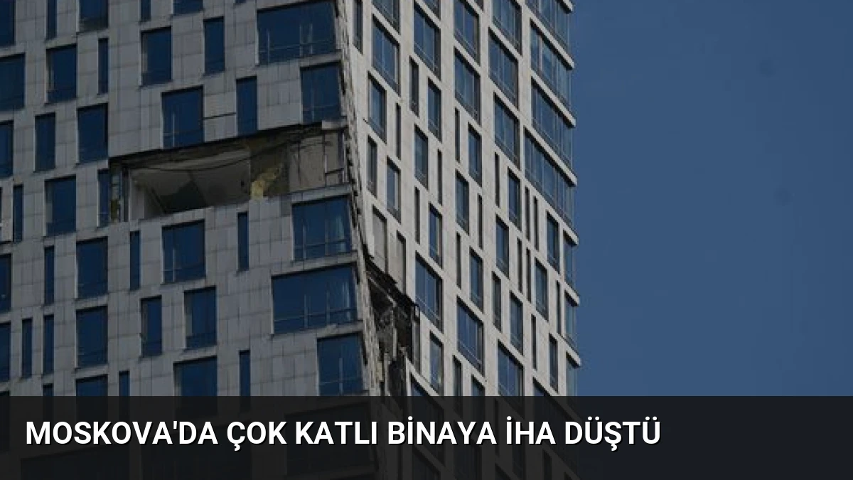 Moskova’da Çok Katlı Binaya İHA Düştü