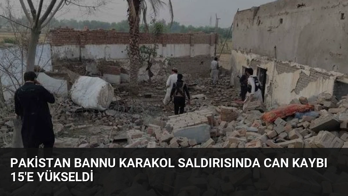 Pakistan Bannu Karakol Saldırısında Can Kaybı 15’e Yükseldi