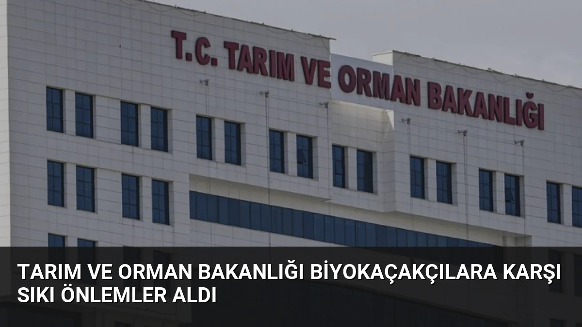 Tarım ve Orman Bakanlığı Biyokaçakçılara Karşı Sıkı Önlemler Aldı
