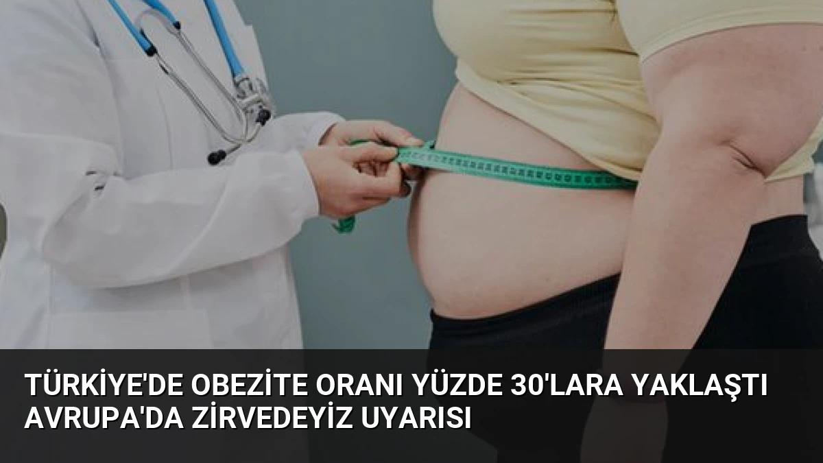 Türkiye’de Obezite Oranı Yüzde 30’lara Yaklaştı Avrupa’da Zirvedeyiz Uyarısı
