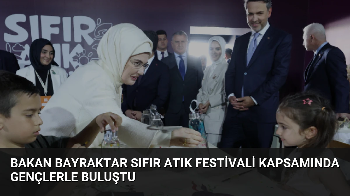Bakan Bayraktar Sıfır Atık Festivali kapsamında gençlerle buluştu