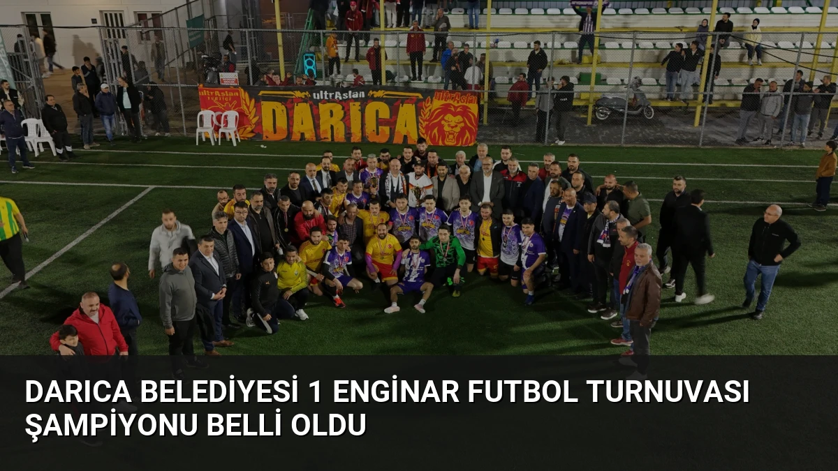 Darıca Belediyesi 1 Enginar Futbol Turnuvası şampiyonu belli oldu