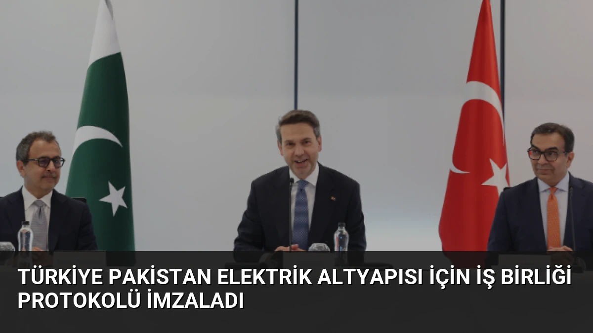Türkiye Pakistan Elektrik Altyapısı İçin İş Birliği Protokolü İmzaladı