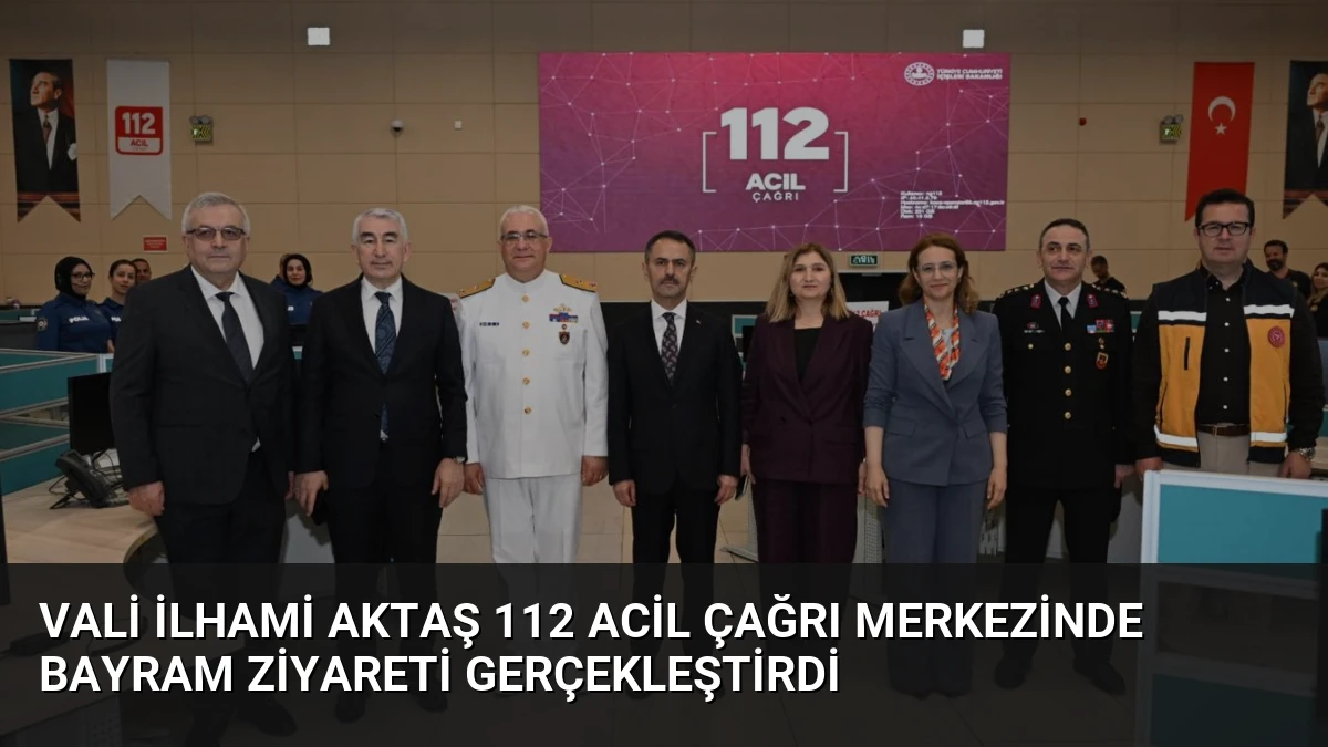 Vali İlhami Aktaş 112 Acil Çağrı Merkezinde Bayram Ziyareti Gerçekleştirdi