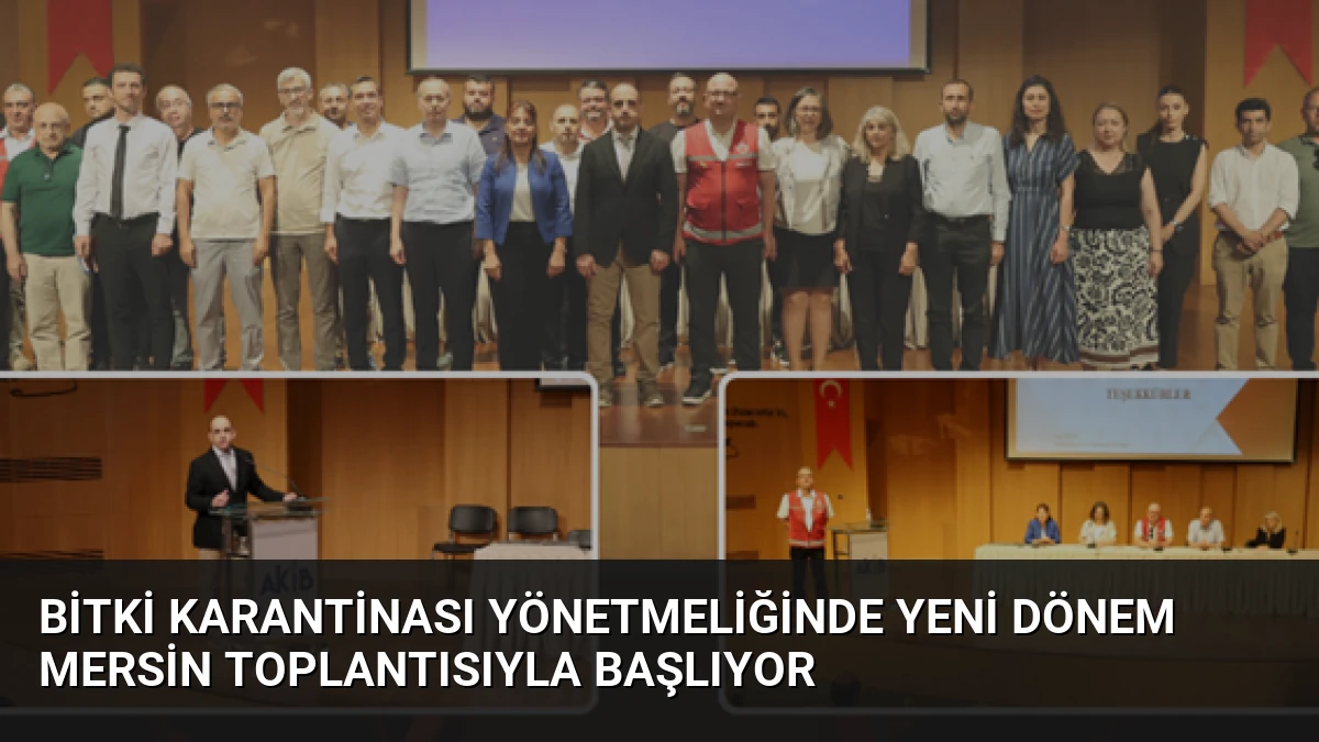 Bitki Karantinası Yönetmeliğinde Yeni Dönem Mersin Toplantısıyla Başlıyor