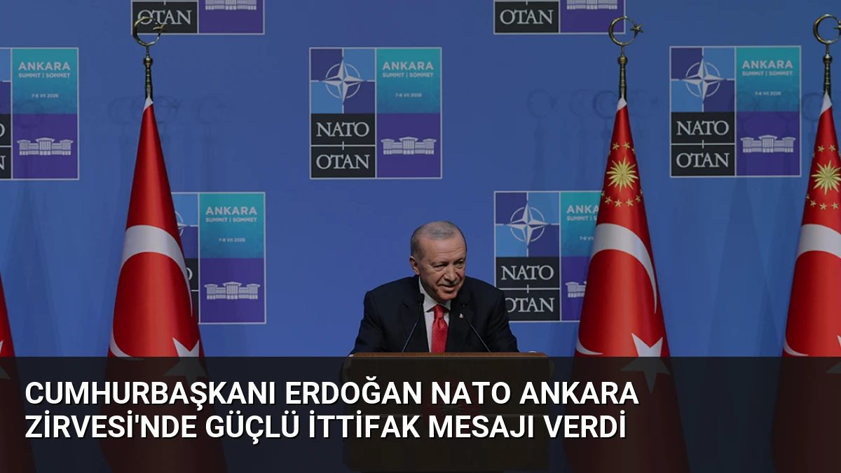 Cumhurbaşkanı Erdoğan NATO Ankara Zirvesi’nde Güçlü İttifak Mesajı Verdi