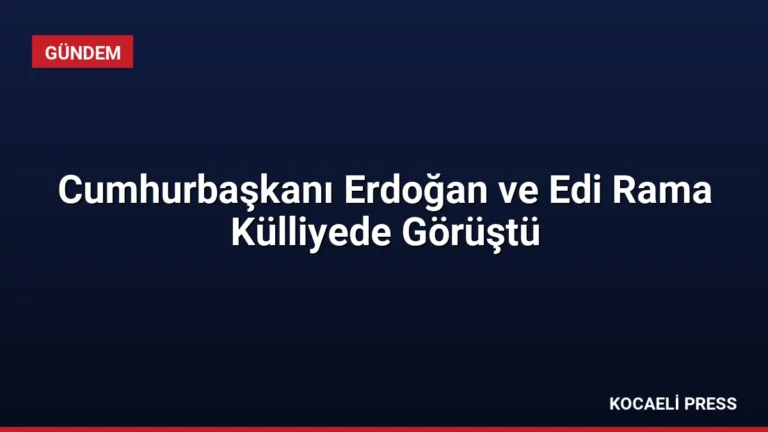 Cumhurbaşkanı Erdoğan ve Edi Rama Külliyede Görüştü