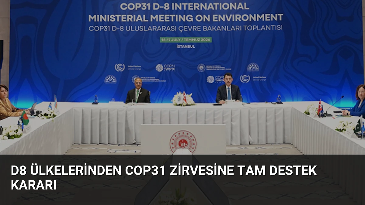 D8 Ülkelerinden COP31 Zirvesine Tam Destek Kararı