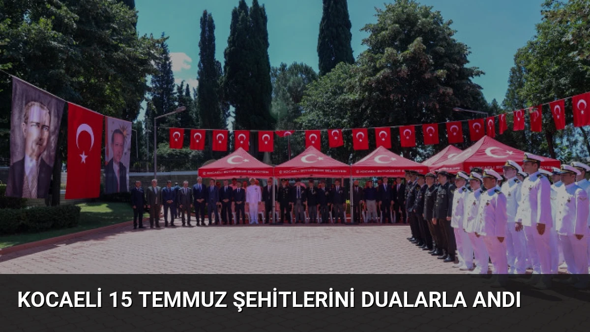 Kocaeli 15 Temmuz şehitlerini dualarla andı