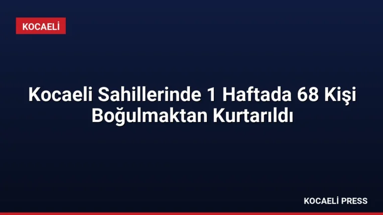 Kocaeli Sahillerinde 1 Haftada 68 Kişi Boğulmaktan Kurtarıldı