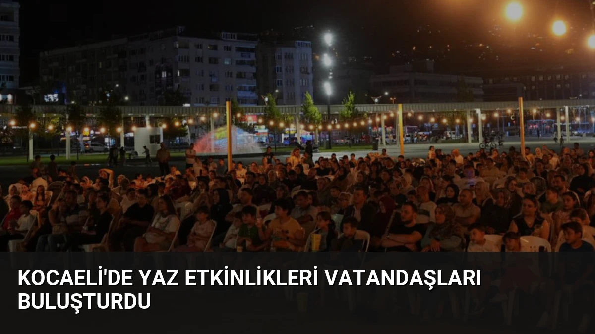 Kocaeli’de Yaz Etkinlikleri Vatandaşları Buluşturdu