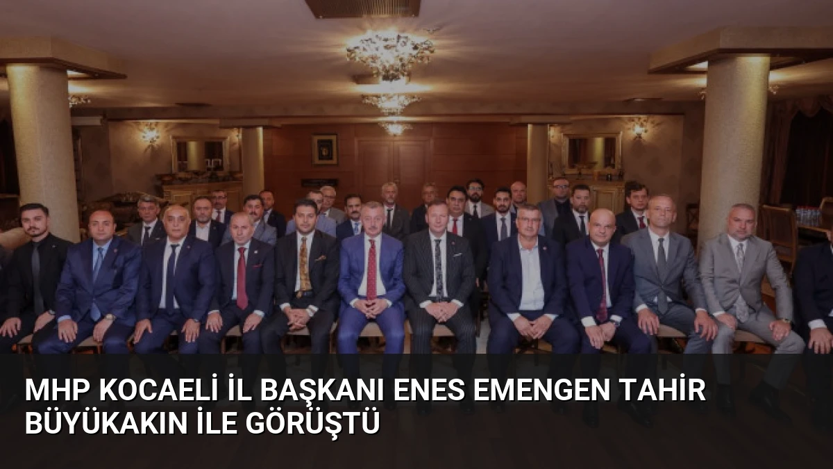 MHP Kocaeli İl Başkanı Enes Emengen Tahir Büyükakın ile Görüştü